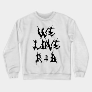 We Love R & B Crewneck Sweatshirt